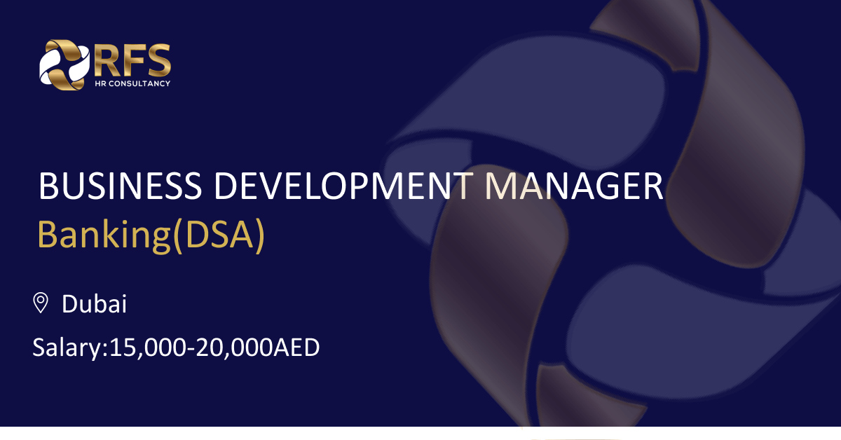 Business Development Manager (liabilities, Account Opening and Payroll)