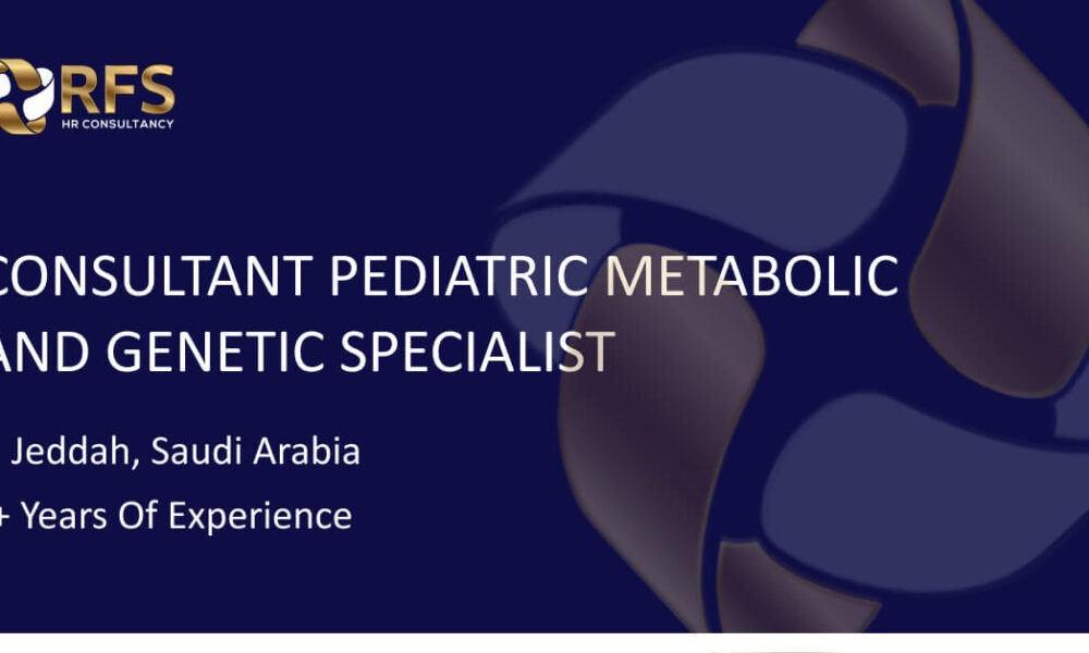 Consultant Pediatric Metabolic and Genetic Specialist