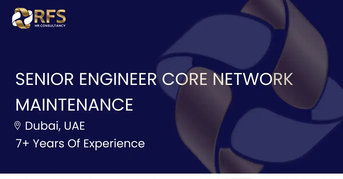 Senior Engineer Core Network Maintenance